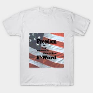 Freedom is my second favorite F-word (flag) T-Shirt